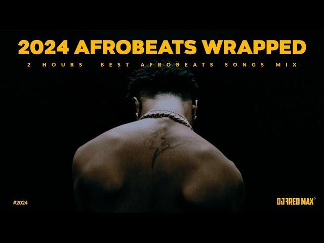 2024 AFROBEAT WRAPPED MIX | WIZKID, DAVIDO BURNA BOY, DRIZILIK, PHYNO, AYRA STAR #2024 #afrobeat