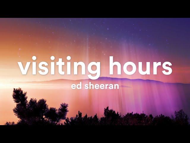 Ed Sheeran - Visiting Hours (Lyrics)