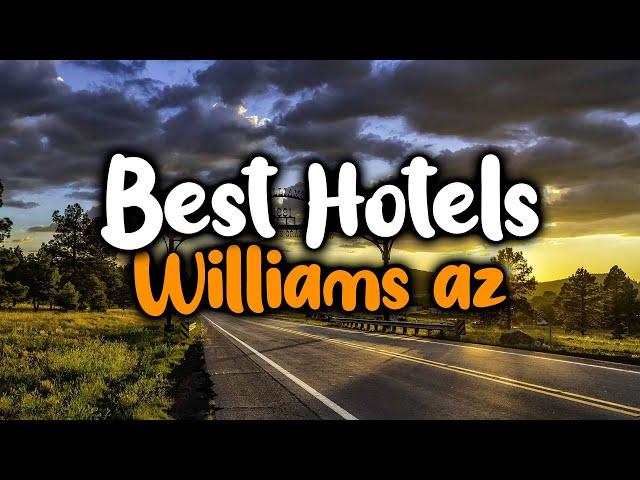 Best Hotels In Williams, AZ - For Families, Couples, Work Trips, Luxury & Budget