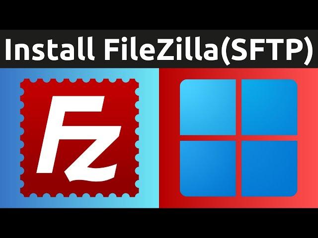 How To Download, Install, And Use FileZilla In Windows 11 - Free FTP, FTPS, SFTP Client