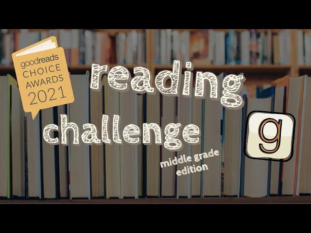 GOODREADS READING CHALLENGE - part 1 middle grade