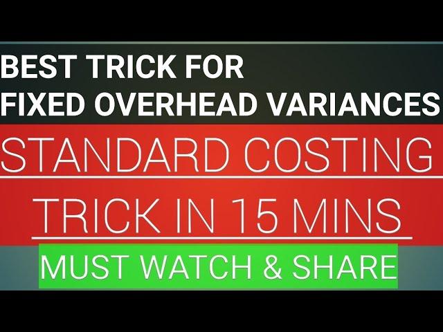 Fixed overhead variances STANDARD COSTING TRICK