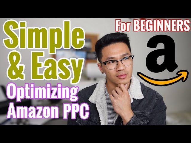 Simple & Easy Way to OPTIMIZE Your Amazon PPC 2020! Effective PPC Strategies for Beginners