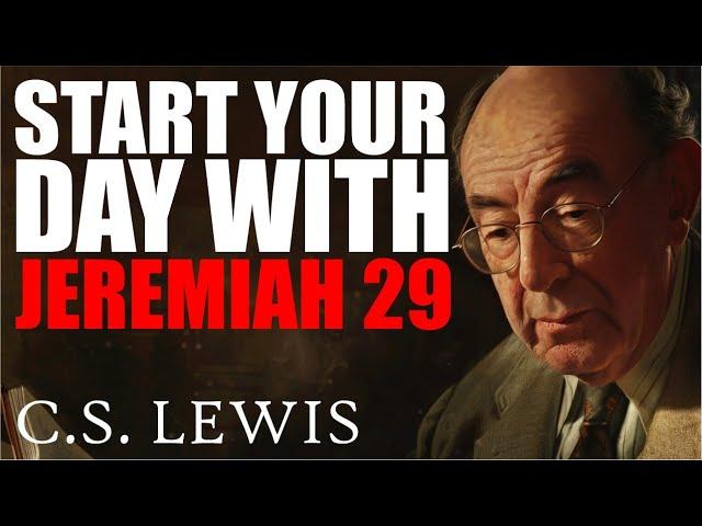 A Powerful Prayer about Jeremiah 29 and the Wisdom of Lewis