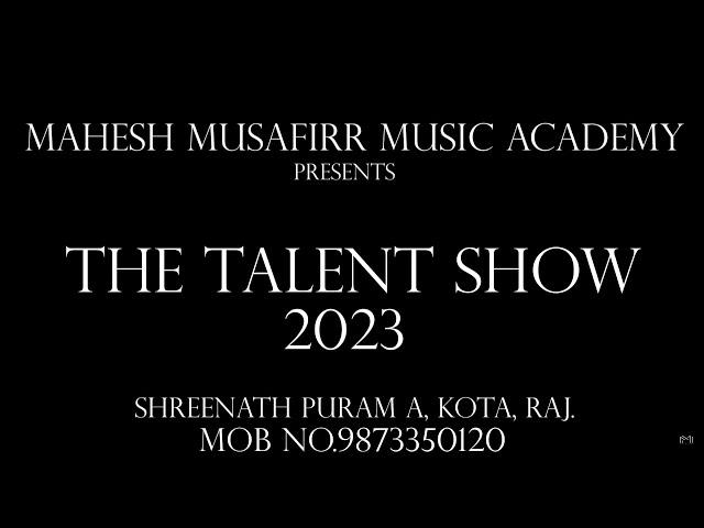 Mahesh Musafirr Music Academy | The Talent Show 2023 | Part 1