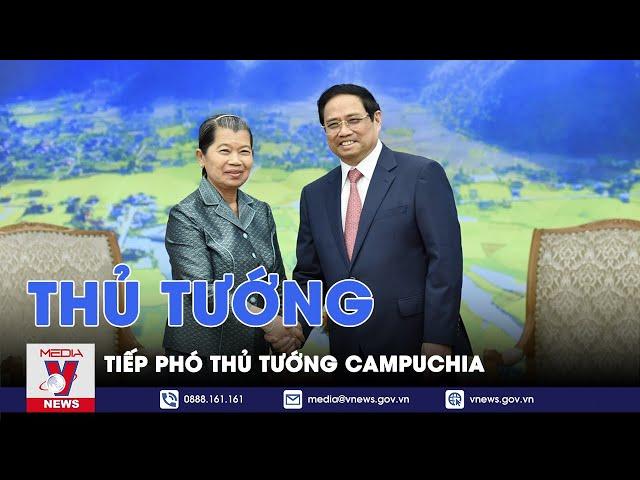 Thủ tướng tiếp Phó Thủ tướng Campuchia - VNEWS