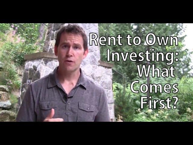 Rent to Own Investing: What Comes First?