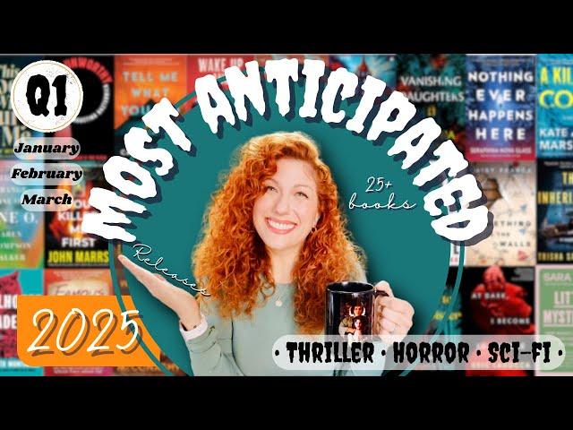 Q1 2025 Most Anticipated Releases - Thriller • Horror • Sci-fi Book Releases!