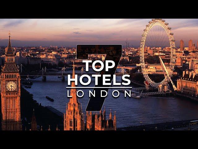 Top 7 Best Hotels In London