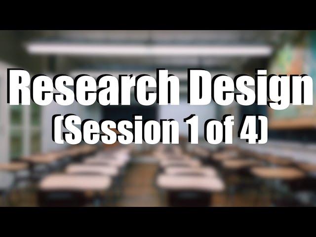 Research Design (session 1 of 4)