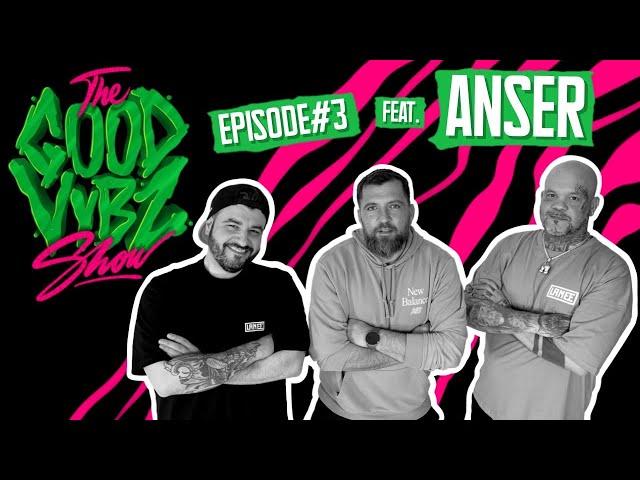 THE GOOD VYBZ SHOW #EPISODE3 Feat. ANSER 