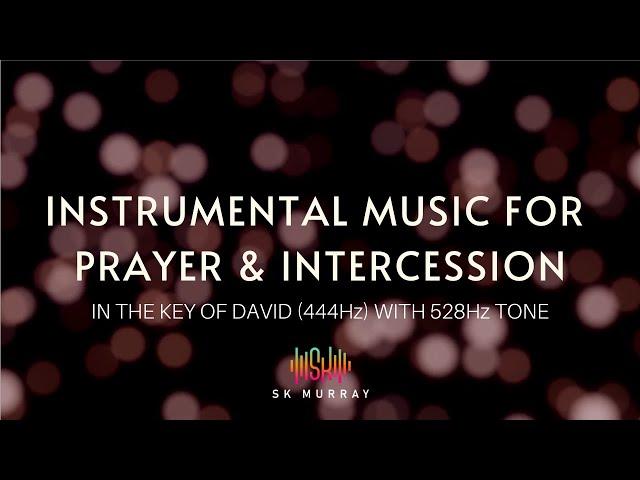 Soaking instrumental prophetic worship for prayer and intercession in the Key of David 444Hz, 528Hz