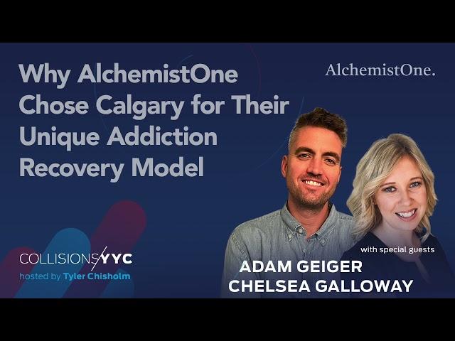 Adam Geiger and Chelsea Galloway | Why AlchemistOne Chose Calgary for Their Unique Addiction Recover