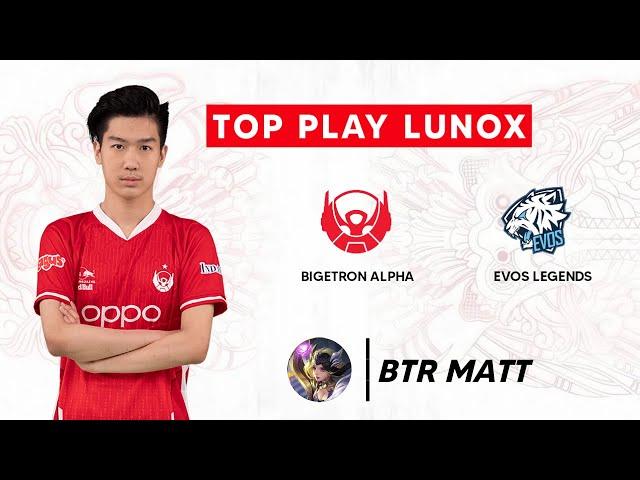 BTR MATT TOP PLAY LUNOX - BIGETRON ALPHA VS EVOS LEGENDS MPL ID S8