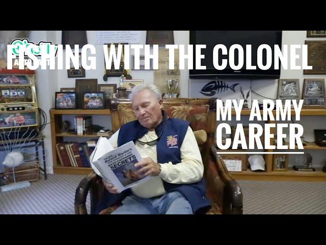 Fishing with the Colonel- My Army career!