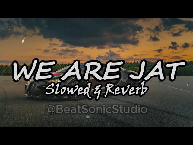 WE ARE JAT | Slowed & Reverb | LoFI | Ammy Chahar | Komal Chaudhary | Jaat Song | New Haryanvi song