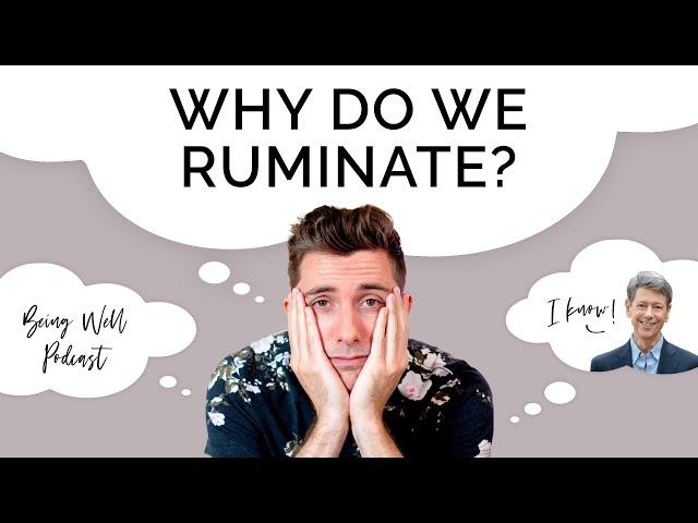 Rumination: How to Disrupt Obsessive Thoughts | Being Well Podcast