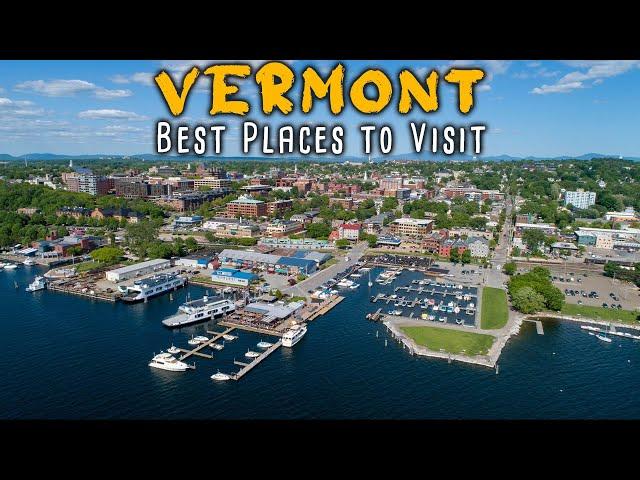 Explore Vermont - 10 Best Places to Visit in Vermont