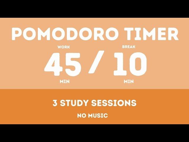 45 / 10  Pomodoro Timer - 3 study session  || No music - Study for dreams - Deep focus - Study timer