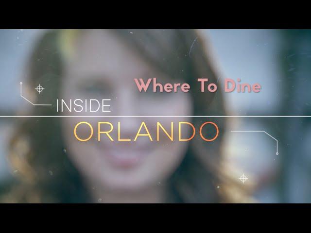 Inside Orlando: Where to Dine