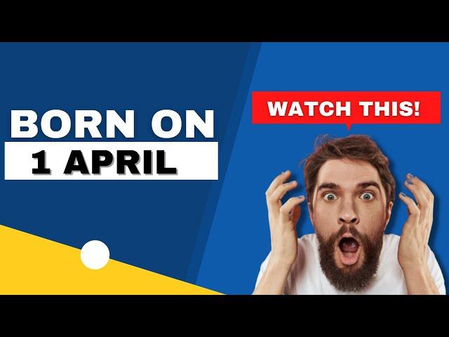 Born on 1 April | Uncover the secrets behind your birthday | Happy Birthday