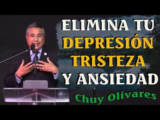 Chuy Olivares 2024 Predicas - Elimina Tu Depresión Tristeza Y Ansiedad