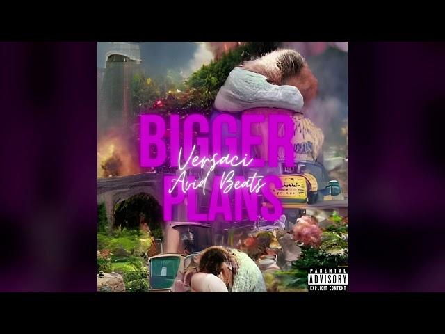 Versaci - Bigger Plans (prod. Avid Beats)