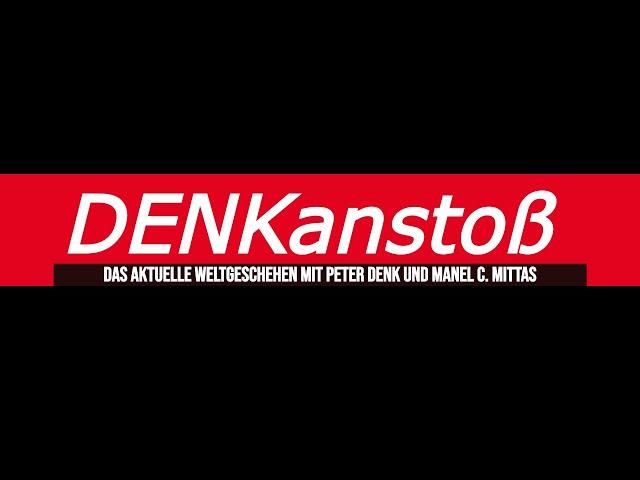 DENKanstoß // 12/2024 das aktuelle Weltgeschehen mit Peter Denk & Manuel C. Mittas