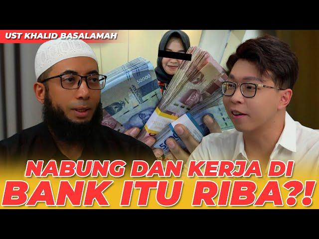 NABUNG DAN KERJA DIBANK ITU RIBA?! UST KHALID BASALAMAH DARI RIBA SAMPE RIYA!