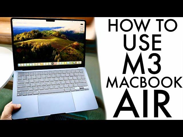 How To Use M3 MacBook Air! (Complete Beginners Guide)