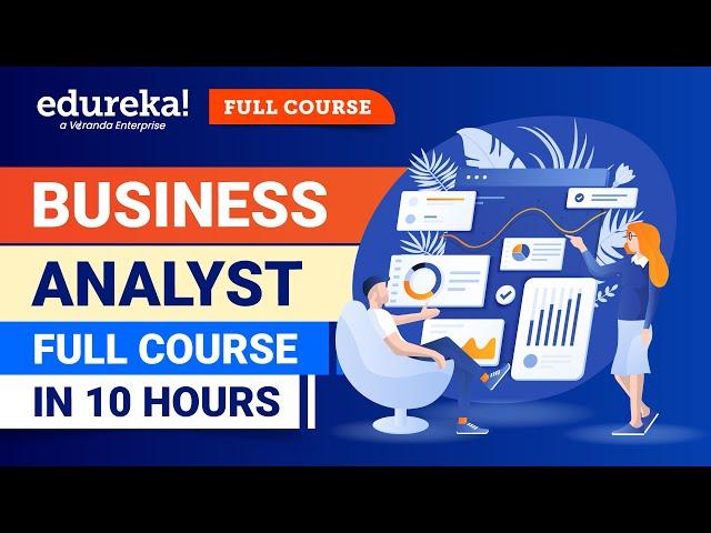 Business Analyst Full Course [2024] | Business Analyst Tutorial For Beginners | Edureka