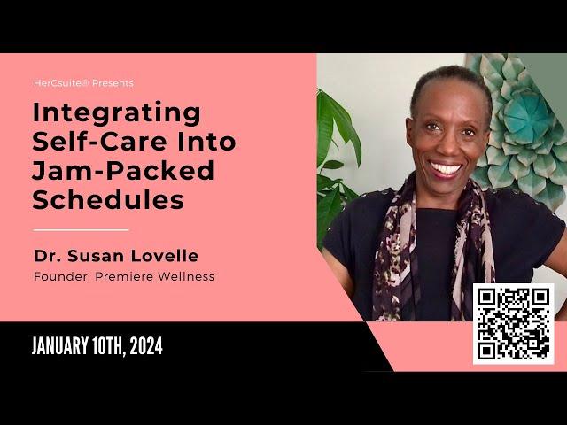 HerCsuite® Presents HOW TO INTEGRATE SELF CARE INTO JAM PACKED SCHEDULES WITH DR  SUSAN LOVELLE