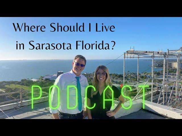 Where should I live in Sarasota Florida? - PODCAST