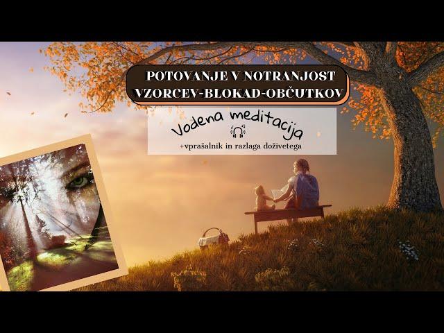 Potovanje v notranjost Zdravljenje Notranjega otroka  - vodena meditacija- vzorci-blokade