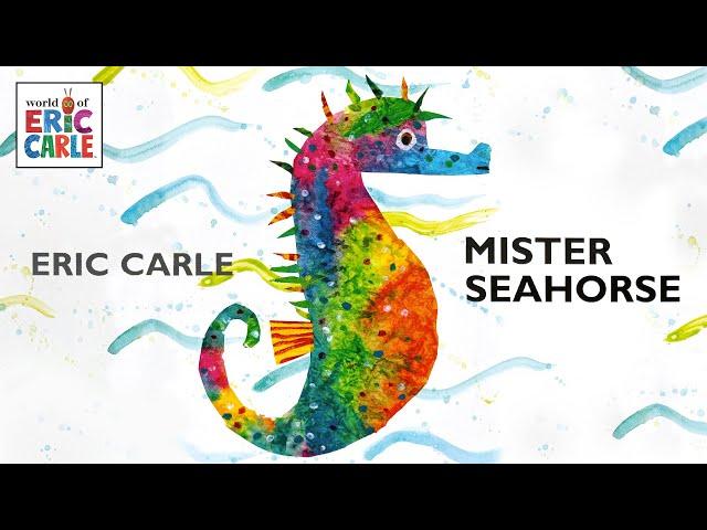 Mister Seahorse —  A read aloud Eric Carle book about the dads of the sea!