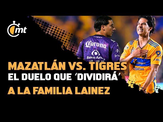 Mazatlán vs. Tigres el duelo que ‘dividirá’ a la Familia Lainez