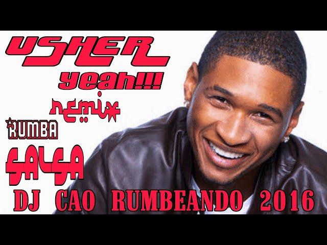 USHER (YEAH) REMIX RUMBA SALSA DJ CAO RUMBEANDO TE PONE A GOSARR 2019