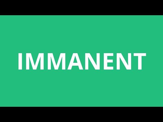 How To Pronounce Immanent - Pronunciation Academy