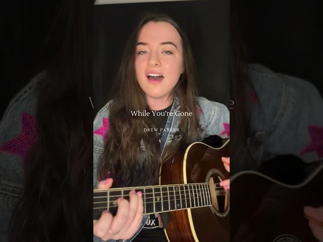 While You're Gone -Drew Parker (acoustic cover by Anna Scott) #country #shorts #cover #music #fyp