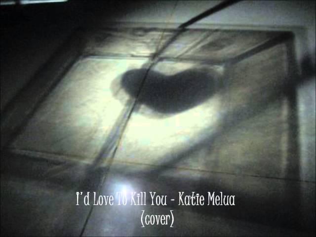 I'd love to kill you- Katie Melua (cover)