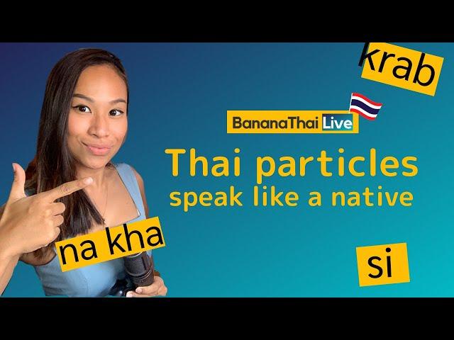 Live Thai Lesson: Speak real Thai with 5 Thai particles