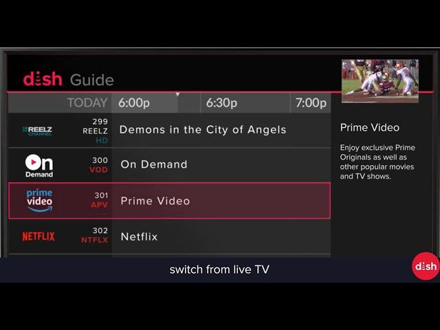 DISH. Now with Prime Video built in. Amazon Prime subscription required to watch Prime Video.