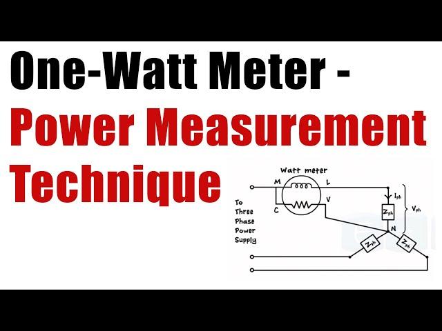 Power Measurement Methods - One Watt Meter - Three Phase Ciruit