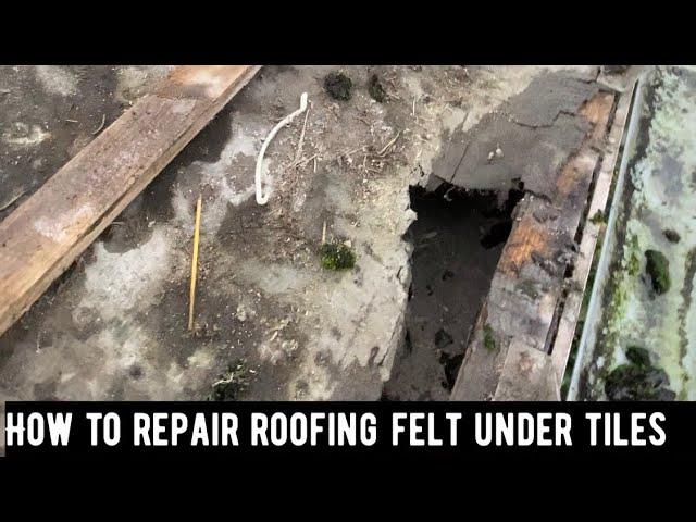 How to repair roofing felt under tiles