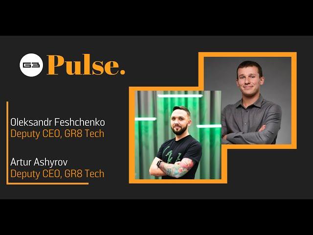 G3 Pulse Podcast: GR8 Tech (Oleksandr Feshchenko and Artur Ashyrov)