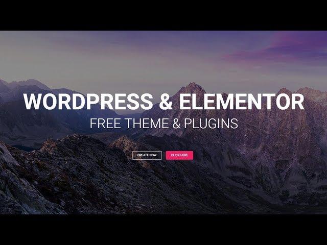 How to Make a Website With WordPress using Free Theme and Elementor Page Builder 2017