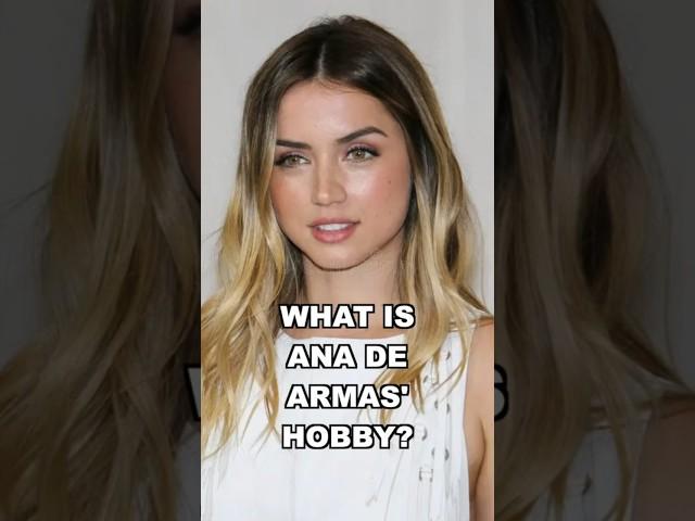 What is Ana de Armas' hobby? #hobby #wantsee