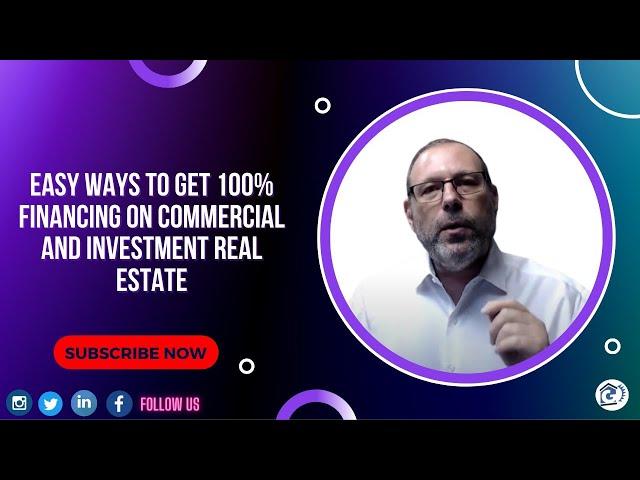 Easy ways to get 100% financing on Commercial and Investment Real Estate | Guide For Financing