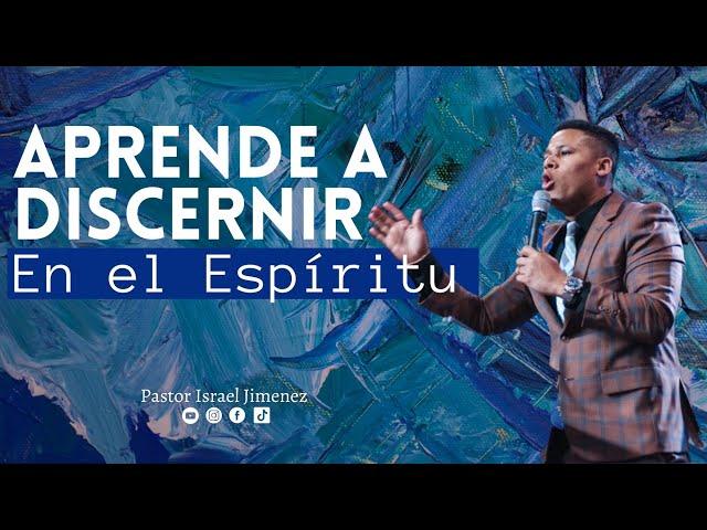 Aprende A Discernir En El Espiritu -- Pastor Israel Jimenez