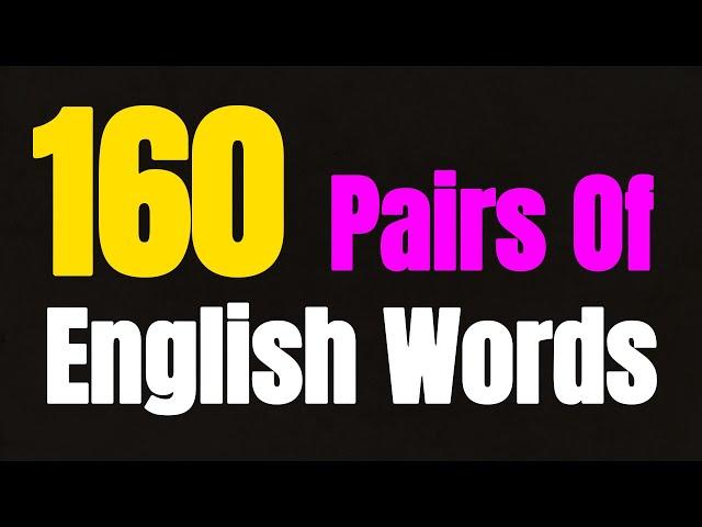 160 pairs of English words | learn english  | improve english